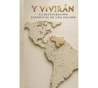 Y VIVIRÁN: La restauración espiritual de una nación