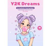 Y2K Dreams: An Aesthetic Coloring Book of 2000s Nostalgia, Fashion & Girly Vibes