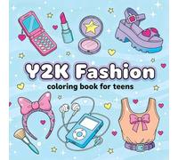 Y2K Fashion Coloring Book for Teens: Cute 2000s Aesthetic| Flip Phones, Platform Sandals, Glossy Makeup & Pop Accessories