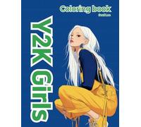 Y2K Girls Coloring Book: Adorable Y2K Fashion Girls Coloring Pages for Adults, Teens, and Kids - Fun, Relaxation, and Stress Relief