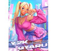 Y2K Gyaru Coloring Book: Pop Culture Coloring Pages for All Ages Featuring Japanese Retro Styles, Cute Girls, Street Fashion to Chill & Get Creative
