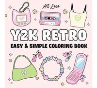 Y2K Retro: Coloring Book for Adults, Teens and Kids, Bold and Easy, Simple and Big Designs for Relaxation Featuring Cute Aesthetic 2000s Things (Easy and Simple Designs)