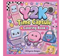 Y2K Time Capsule Coloring Book: Cute & Easy 2000s Nostalgia Coloring Pages: A Fun Coloring Adventure Through the Early 2000s with Fashion, Technology, Friendship, and Iconic Y2K Memories