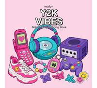Y2K Vibes: Bold and Easy Coloring Book for Teens Featuring Nostalgia the 2000s and Retro 90s Aesthetic Designs for Stress Relief and relaxation
