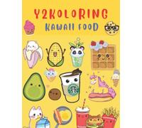 Y2KOLORING KAWAII FOOD: Cute, Fun And Simple Drawings Coloring Book, Cupcake, Donut, Ice Cream, Chocolate, Fruits Food And Much More, Relaxing Activities For kids, Teens And Adults