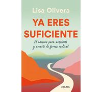 Ya eres suficiente: El Camino para aceptarte y amarte de Forma Radical