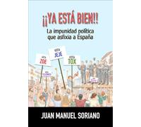¡¡ YA ESTÁ BIEN !!: La Impunidad Política que Asfixia a España