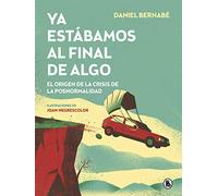 Ya estábamos al final de algo (Bruguera Contemporánea)