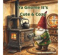 Ya Gnome It's Cute & Cozy: A Funny Gnome Coloring Book for Adults and Teens Featuring Cozy Hygge Gnome Scenes, Whimsical Interiors and Autumn Moments for Stress Relief and Relaxation