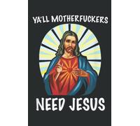 Ya Ll Motherfuckers Need Jesus Christian Easter Funny: Ruled Journals Notebooks, Lined with 6x9 inches, 100 Pages, Memo Diary Subject Planner