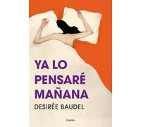 YA Lo Pensaré Mañana/ I'll Think about It Tomorrow (Grijalbo Narrativa)