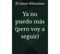Ya no puedo más (pero voy a seguir)