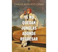 YA No Quedan Junglas Adonde Regresar / There Are No Jungles Left to Return to (La Trama)