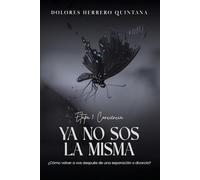 Ya no sos la misma: ¿Cómo volver a vos después de una separación o divorcio? (Después del Amor)