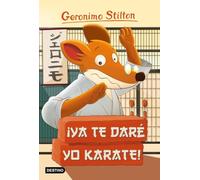 ¡Ya te daré yo karate!: Geronimo Stilton 37