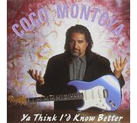 Ya Think I'd Know Better by Coco Montoya (1996-05-07)