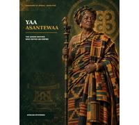 Yaa Asantewaa: The Queen Mother Who Defied an Empire (KINGDOMS OF AFRICA)