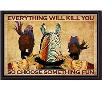 YAASIMOULE Everything Will Kill You Choose Something Fun Poster Animal Wall Art Gift For Horse Lover Rider Farmhouse Decor Framed Matte Canvas Prints