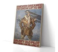 YAASIMOULE I Never Dreamed I’d Grow Up To Be Grumpy Old Pilot Canvas Prints Wall Art