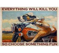 YAASIMOULE Poster Dog Motorcycle Every Thing Will Kill You So Choose Something Fun Landscape