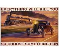 YAASIMOULE Poster Hot Rod and Train Everything Will Kill You So Choose Something Fun Landscape