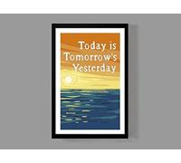 YAASIMOULE Poster Today Is Tomorrow's Yesterday Motivational Quote For Lovers Wall Art Decor