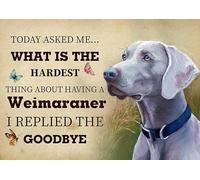 YAASIMOULE Wall Decoration, Home Decor, Decoration Room The Hardest Thing About Having A Weimaraner Dog I Replied The Goodbye