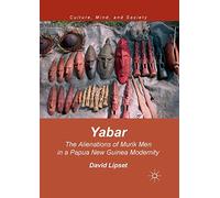 Yabar: The Alienations of Murik Men in a Papua New Guinea Modernity (Culture, Mind, and Society)