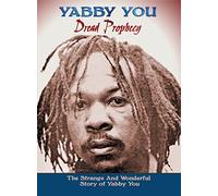 Yabby You - Dread Prophecy: The Strange And Wonderful Story Of Yabby You