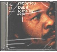 Yabby You - Dub It To The Top: 1976 - 1979