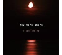 Yabori Koichi - You were There