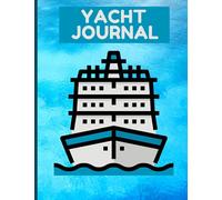 Yacht Journal: Yacht Cruise Log Book | A Simple 8.5 x 11, 122 Pages Yacht Diary for Yacht Lovers Captains Mariners Sailors Men Women Boys Girls Teens ... Trip Records and Maintenance (Yacht Gifts)