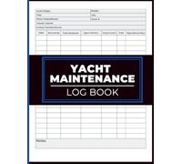 Yacht Maintenance Log Book: Record Mechanical Work, Parts Replaced, Costs, and Next Service Due - For Private Yachts, Charters & Fishing Vessels