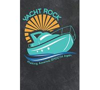 Yacht Rock - Make America Smooth Again: A 6x9 inch Notebook for Yacht Rock Lovers
