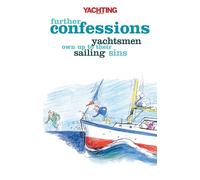 Yachting Monthly - Further Confessions - Yachtsmen Own Up to Their Sailing Sins