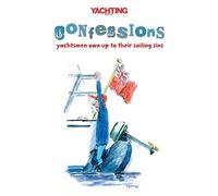 Yachting Monthly's Confessions: Yachtsmen Own Up to Their Sailing Sins