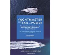 Yachtmaster for Sail and Power 6th edition : The Essential Manual for RYA Yachtmaster® Certificates of Competence