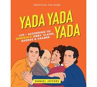 Yada Yada Yada: The world according to Seinfeld's Jerry, Elaine, George & Kramer