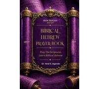 YADA YAHUAH Biblical Hebrew PRAYER BOOK: Pray The Scriptures • Learn Biblical Hebrew. 25 Prayers Section for Life • Rooted in the Tanak (Yada Yahuah: The Ancient Hebrew Restoration Series)