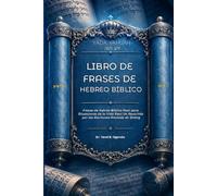 YADA YAHUAH - LIBRO DE FRASES DE HEBREO BÍBLICO: Frases de Hebreo Bíblico Real para Situaciones de la Vida Real (Yada Yahuah: The Ancient Hebrew Restoration Series)