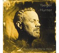 Yaeger, Philip - Philip Yaeger & Hunter: As Long As We'Re Here [VINYL]