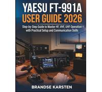 Yaesu FT-991A User Guide 2026: Step-by-Step Guide to Master HF, VHF, UHF Operation with Practical Setup and Communication Skills