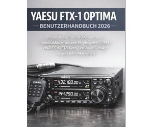 Yaesu Ftx-1 Optima Benutzerhandbuch 2026: Praxishandbuch mit ATU-Abstimmung, Arbeitsabläufen mit zwei Empfängern, C4FM/WiRES-X, FT8-Konfiguration und Techniken zur portablen Aktivierung