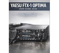 Yaesu Ftx-1 Optima User Guide 2026: Practical Manual Featuring ATU Tuning, Dual Receiver Workflows, C4FM/WiRES-X, FT8 Configuration, and Portable Activation Techniques
