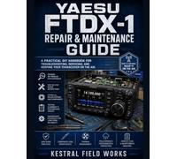 YAESU FTX-1 Repair & Maintenance Guide: A Practical DIY Handbook for Troubleshooting, Servicing, and Keeping Your Transceiver on the Air