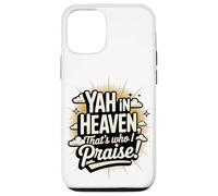 Yah in Heaven, That's Who I Praise! Case for iPhone 12/12 Pro
