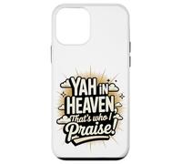 Yah in Heaven, That's Who I Praise! Case for iPhone 12 mini