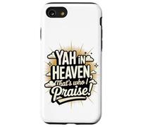 Yah in Heaven, That's Who I Praise! Case for iPhone SE (2020) / 7/8