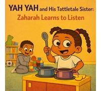 Yah Yah and His Tattletale Sister: Zaharah Learns to Listen