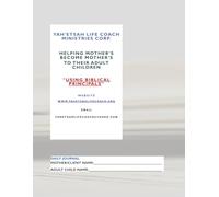 Yah'Etsah Life Coach Ministries, Corp.: "Helping Mother's Become Mother's To Their Adult Children" "Using BIBLICAL Principals" "JOURNAL"